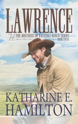 Lawrence : Les frères du ranch Hastings : Livre quatre - Lawrence: The Brothers of Hastings Ranch Series Book Four