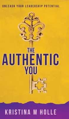 Le Vous Authentique : Libérez votre potentiel de leadership - The Authentic You: Unleash Your Leadership Potential