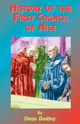 Histoire du premier concile de Nice : Convention chrétienne mondiale, 325 après Jésus-Christ : Avec une vie de Constantin. - History of the First Council of Nice: A World's Christian Convention, A.D. 325: With a Life of Constantine.