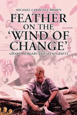 Une plume sur le « vent du changement » Safaris, chirurgie et stentgrafts - Feather on the 'Wind of Change' Safaris, Surgery and Stentgrafts