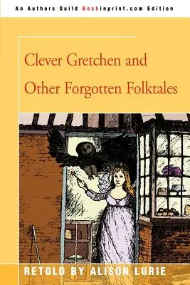 Clever Gretchen et autres contes populaires oubliés - Clever Gretchen and Other Forgotten Folktales