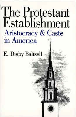 L'establishment protestant : Aristocratie et caste en Amérique - The Protestant Establishment: Aristocracy and Caste in America