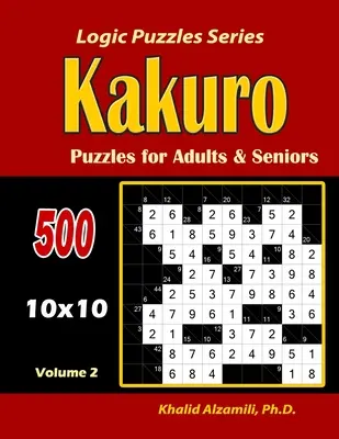 Puzzles Kakuro pour adultes et seniors : 500 puzzles (10x10) : : Gardez votre cerveau jeune - Kakuro Puzzles for Adults and Seniors: 500 Puzzles (10x10): : Keep Your Brain Young