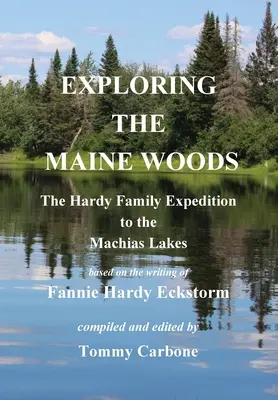 Exploration des bois du Maine - L'expédition de la famille Hardy vers les lacs Machias - Exploring the Maine Woods - The Hardy Family Expedition to the Machias Lakes