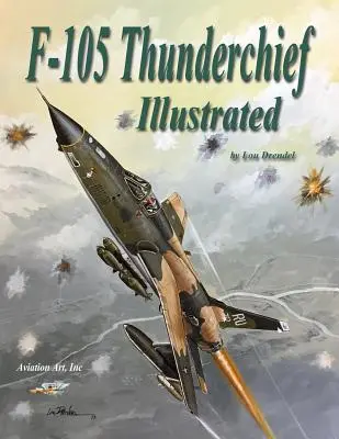 F-105 Thunderchief illustré - F-105 Thunderchief Illustrated