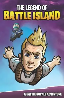 La légende de Battle Island : La légende de l'île de la bataille : Une aventure de la bataille royale - The Legend of Battle Island: A Battle Royale Adventure
