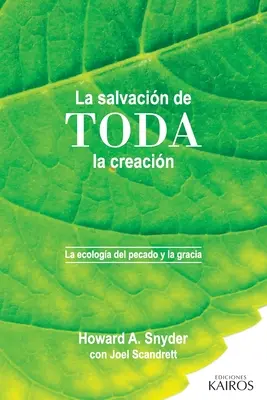 Le salut de toute la création : L'écologie du péché et de la grâce - La salvacin de toda la creacin: La ecologa del pecado y la gracia
