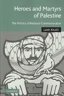 Héros et martyrs de Palestine : La politique de la commémoration nationale - Heroes and Martyrs of Palestine: The Politics of National Commemoration