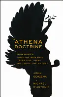 La doctrine d'Athéna : comment les femmes (et les hommes qui pensent comme elles) gouverneront l'avenir - The Athena Doctrine: How Women (and the Men Who Think Like Them) Will Rule the Future