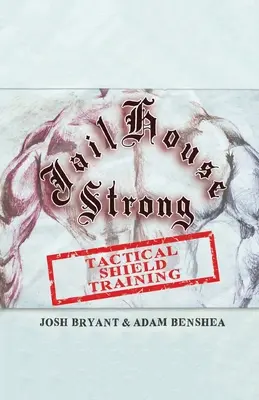 Jailhouse Strong : Entraînement au bouclier tactique - Jailhouse Strong: Tactical Shield Training