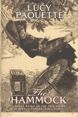 Le Hamac : Un roman basé sur l'histoire vraie du peintre français James Tissot - The Hammock: A novel based on the true story of French painter James Tissot