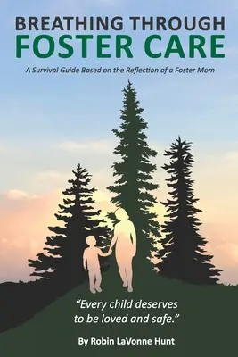 Respirer à travers le placement en famille d'accueil : Un guide de survie basé sur les réflexions d'une mère d'accueil - Breathing through Foster Care: A Survival Guide Based on the Reflection of a Foster Mom