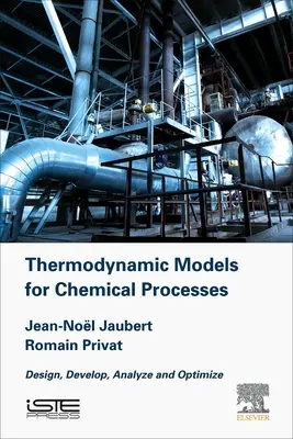 Modèles thermodynamiques pour le génie chimique : Concevoir, développer, analyser et optimiser - Thermodynamic Models for Chemical Engineering: Design, Develop, Analyse and Optimize