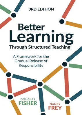 Un meilleur apprentissage grâce à un enseignement structuré : un cadre pour le transfert progressif des responsabilités - Better Learning Through Structured Teaching: A Framework for the Gradual Release of Responsibility