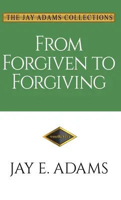 Du pardon au pardon : Apprendre à se pardonner les uns les autres à la manière de Dieu - From Forgiven to Forgiving: Learning to Forgive One Another God's Way