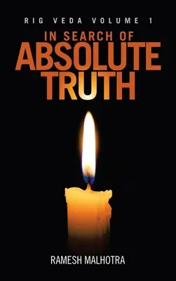 À la recherche de la vérité absolue : Rig Veda Volume 1 - In Search of Absolute Truth: Rig Veda Volume 1