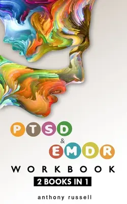 PTSD & EMDR WORKBOOK 2 livres en 1 : Techniques d'auto-assistance pour surmonter les symptômes de stress traumatique grâce à l'Eye Movement Desensitization And Reproc - PTSD & EMDR WORKBOOK 2 books in 1: Self-Help Techniques for Overcoming Traumatic Stress Symptoms Thanks To The Eye Movement Desensitization And Reproc