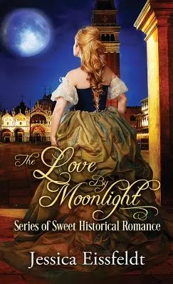 L'amour au clair de lune : A Boxed Set : (The Love By Moonlight Series of Sweet Historical Romance Book 3) - Love By Moonlight: A Boxed Set: (The Love By Moonlight Series of Sweet Historical Romance Book 3)