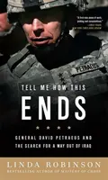 Tell Me How This Ends : General David Petraeus and the Search for a Way Out of Iraq (Dites-moi comment cela se termine : le général David Petraeus et la recherche d'un moyen de sortir de l'Irak) - Tell Me How This Ends: General David Petraeus and the Search for a Way Out of Iraq