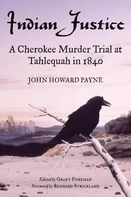 Justice indienne : Un procès pour meurtre chez les Cherokees à Tahlequah en 1840 - Indian Justice: A Cherokee Murder Trial at Tahlequah in 1840