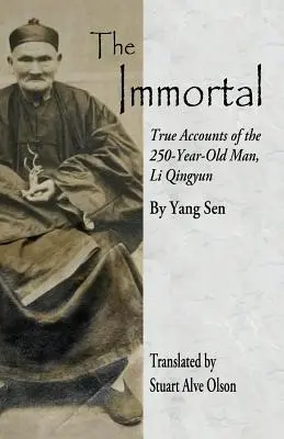 L'Immortel : Les récits véridiques de l'homme de 250 ans, Li Qingyun - The Immortal: True Accounts of the 250-Year-Old Man, Li Qingyun