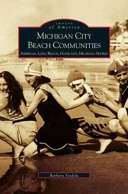 Michigan City Beach Communities : Sheridan, Long Beach, Duneland, Michiana Shores - Michigan City Beach Communities: Sheridan, Long Beach, Duneland, Michiana Shores