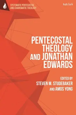 La théologie pentecôtiste et Jonathan Edwards - Pentecostal Theology and Jonathan Edwards