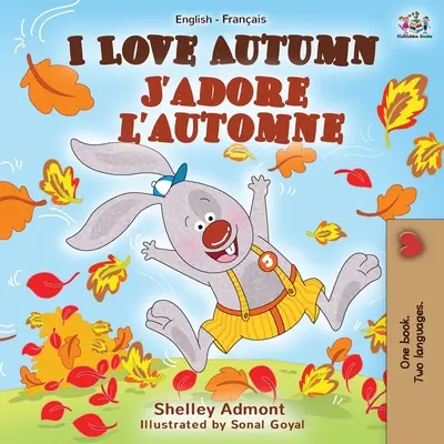 I Love Autumn J'adore l'automne : Livre bilingue anglais-français - I Love Autumn J'adore l'automne: English French Bilingual Book