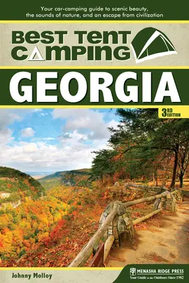 Best Tent Camping : Géorgie : Votre guide de camping en voiture pour découvrir la beauté des paysages, les sons de la nature et échapper à la civilisation. - Best Tent Camping: Georgia: Your Car-Camping Guide to Scenic Beauty, the Sounds of Nature, and an Escape from Civilization