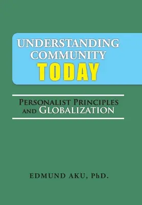 Comprendre la communauté aujourd'hui : Les principes personnalistes et la mondialisation - Understanding Community Today: Personalist Principles and Globalization