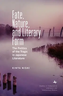 Destin, nature et forme littéraire : La politique du tragique dans la littérature japonaise - Fate, Nature, and Literary Form: The Politics of the Tragic in Japanese Literature