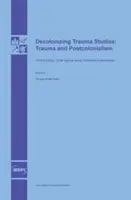 Décoloniser les études sur le traumatisme : Traumatisme et postcolonialisme - Decolonizing Trauma Studies: Trauma and Postcolonialism