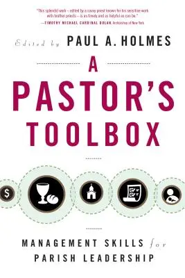 La boîte à outils du pasteur : Compétences de gestion pour le leadership paroissial - Pastor's Toolbox: Management Skills for Parish Leadership