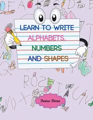 Apprendre à écrire les lettres, les chiffres et les formes (version couleur) - Learn to Write Alphabets, Numbers and Shapes (Color Version)