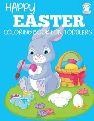 Livre de coloriage de Pâques pour les tout-petits - Happy Easter Coloring Book for Toddlers