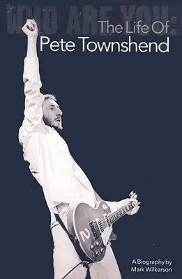 Qui es-tu ? La vie de Pete Townshend - Who Are You: The Life of Pete Townshend