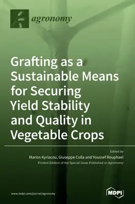 Le greffage, un moyen durable de garantir la stabilité et la qualité du rendement des cultures légumières - Grafting as a Sustainable Means for Securing Yield Stability and Quality in Vegetable Crops