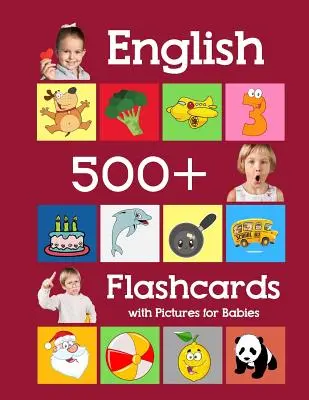 500 cartes flash d'anglais avec des images pour les bébés : Les cartes flash des mots de fréquence de l'école maternelle pour les enfants et les jeunes enfants. - English 500 Flashcards with Pictures for Babies: Learning homeschool frequency words flash cards for child toddlers preschool kindergarten and kids