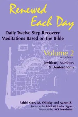 Renouvelé chaque jour - Lévitique, Nombres et Deutéronome : Méditations quotidiennes de rétablissement en douze étapes basées sur la Bible - Renewed Each Day--Leviticus, Numbers & Deuteronomy: Daily Twelve Step Recovery Meditations Based on the Bible