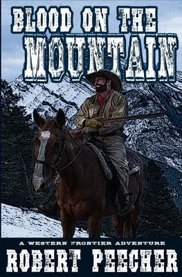 Du sang sur la montagne : Une aventure à la frontière de l'Ouest - Blood on the Mountain: A Western Frontier Adventure