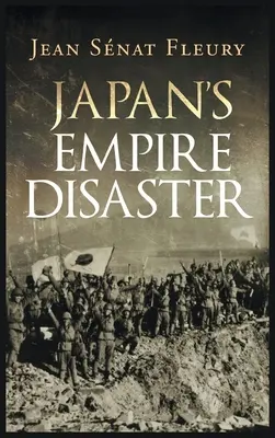 Le désastre de l'empire japonais - Japan's Empire Disaster