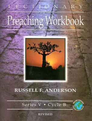 Lectionary Preaching Workbook, Series V, Cycle B, Revised (en anglais) - Lectionary Preaching Workbook, Series V, Cycle B, Revised