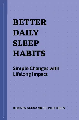 De meilleures habitudes de sommeil au quotidien : Des changements simples qui ont un impact à vie - Better Daily Sleep Habits: Simple Changes with Lifelong Impact