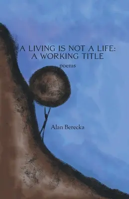 Vivre n'est pas une vie : Un titre provisoire - A Living is Not a Life: A Working Title