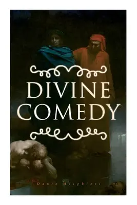 La Divine Comédie : Les 3 livres en une seule édition - Inferno, Purgatorio et Paradiso - Divine Comedy: All 3 Books in One Edition - Inferno, Purgatorio & Paradiso