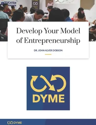 Développez votre modèle d'entreprise : Comment démarrer votre aventure entrepreneuriale avec seulement 1,00 $. - Develop Your Model of Entrepreneurship: How to start your Entrepreneurial Adventure with Just $1.00