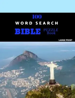 100 mots cachés dans la Bible en gros caractères : Casse-tête biblique pour des heures d'amusement - 100 Word Search Bible Puzzle Book Large Print: Brain Challenging Bible Puzzles For Hours Of Fun