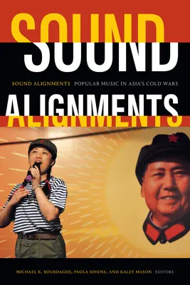 Alignements sonores : La musique populaire dans les guerres froides en Asie - Sound Alignments: Popular Music in Asia's Cold Wars