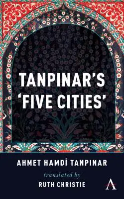 Les « cinq villes » de Tanpinar - Tanpinar's 'Five Cities'