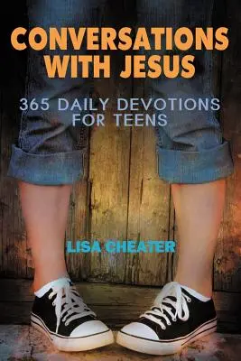 Conversations avec Jésus : 365 Devotions quotidiennes pour les adolescents - Conversations with Jesus: 365 Daily Devotions for Teens